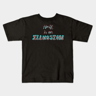 hate is an illusion Kids T-Shirt